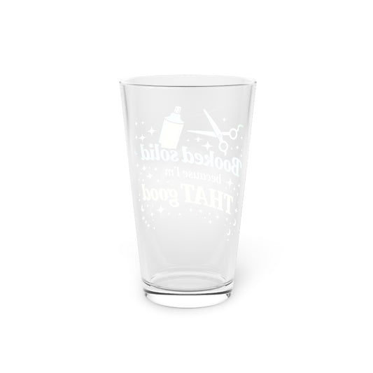 Booked solid because I'm THAT good Beer Glass