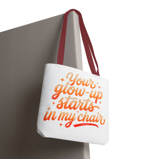 Your glow up starts in my chair Tote Bag