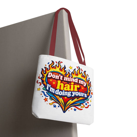 Don't mind my hair I'm doing yours Tote Bag
