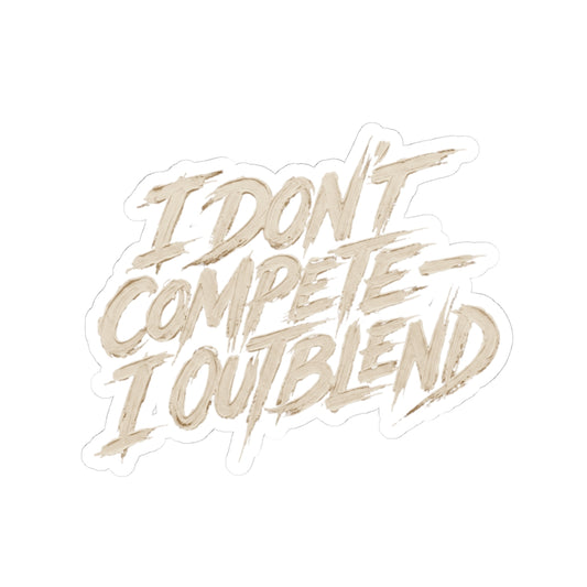 I don't compete I out blend Sticker