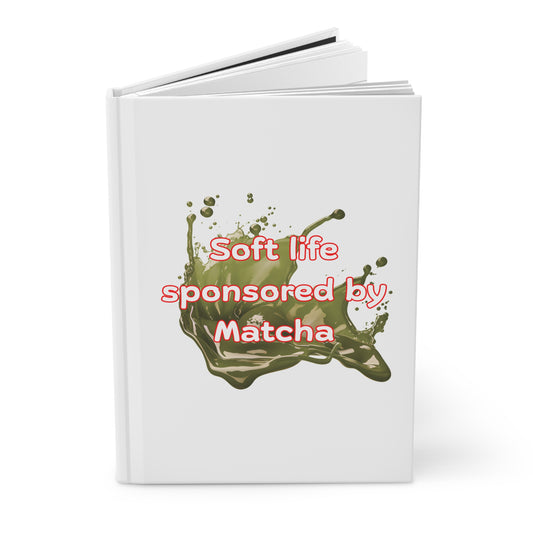 Soft life sponsored by Matcha Hardcover Journal