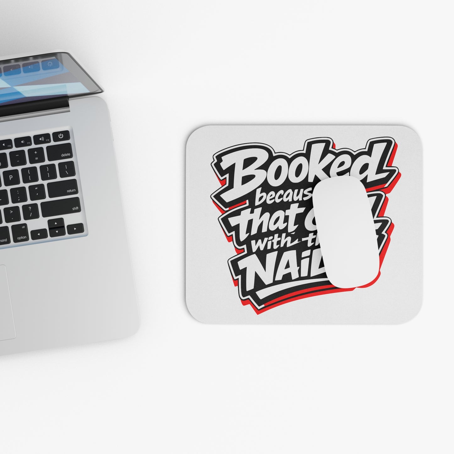 Booked because I'm that girl with the nails Mouse Pad