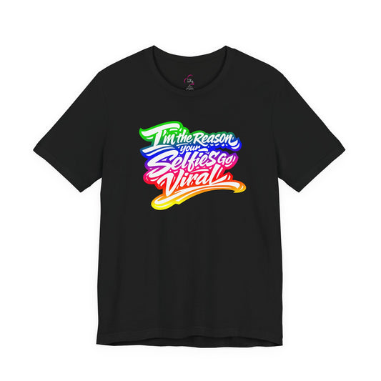I'm the reason your selfies go viral T-shirt
