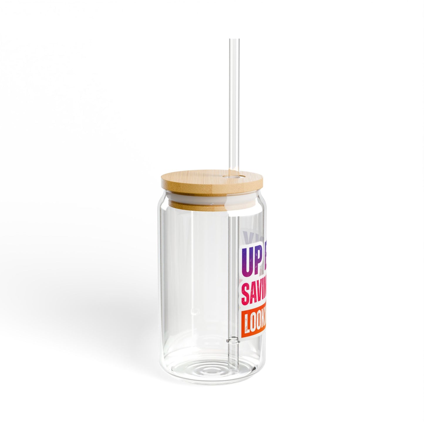 Up early, saving lives, looking good Sipper Glass