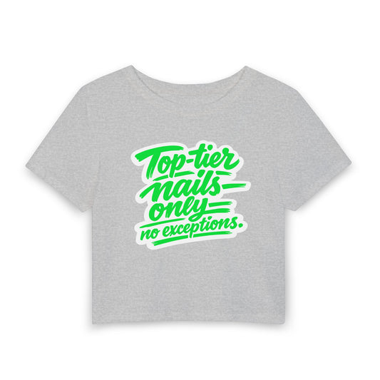 Top-tier nails only no exceptions Crop Tee