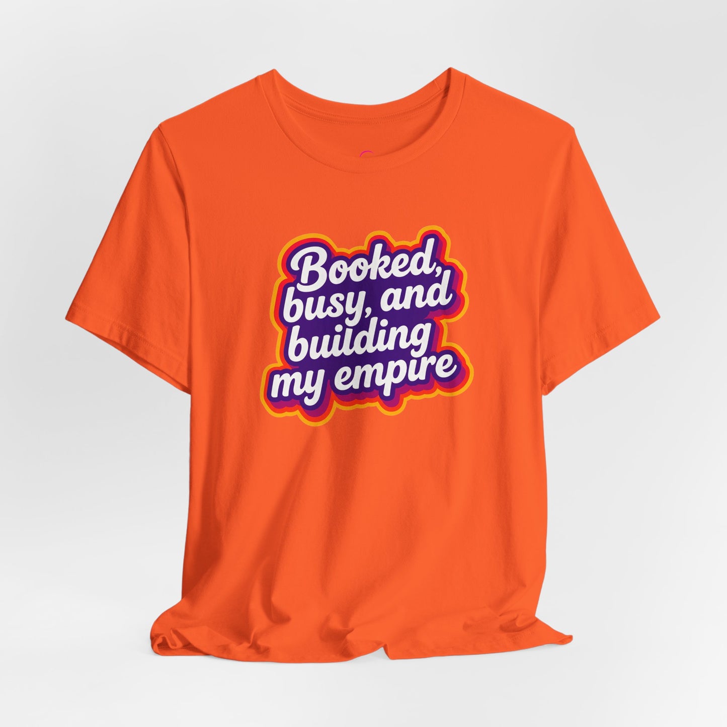 Booked, busy, and building my empire T-shirt