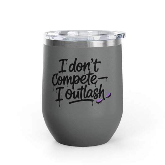 I don't compete I outlash Tumbler