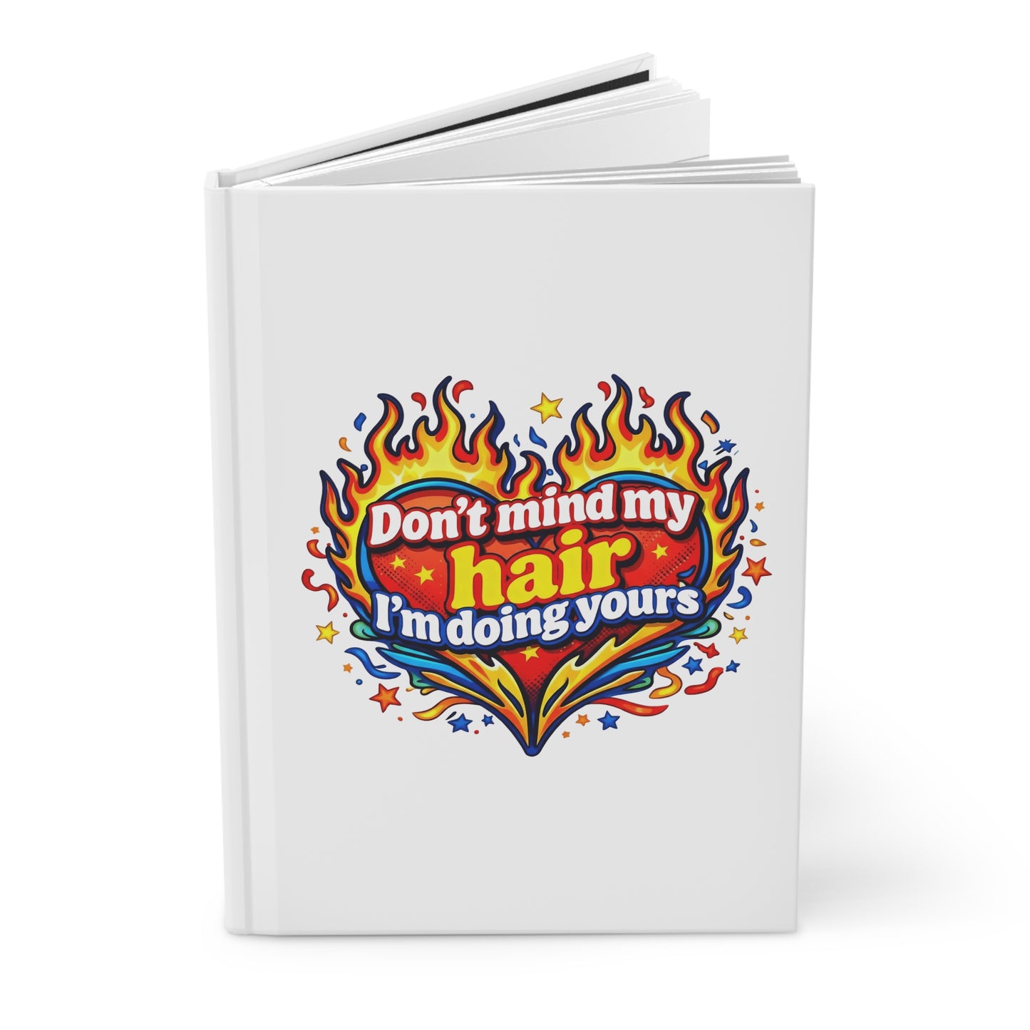 Don't mind my hair I'm doing yours Hardcover Journal