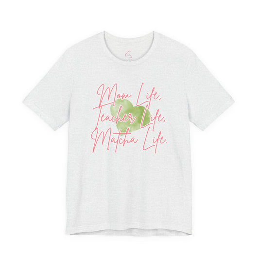 Mom Life Teacher Life Matcha Life T-Shirt