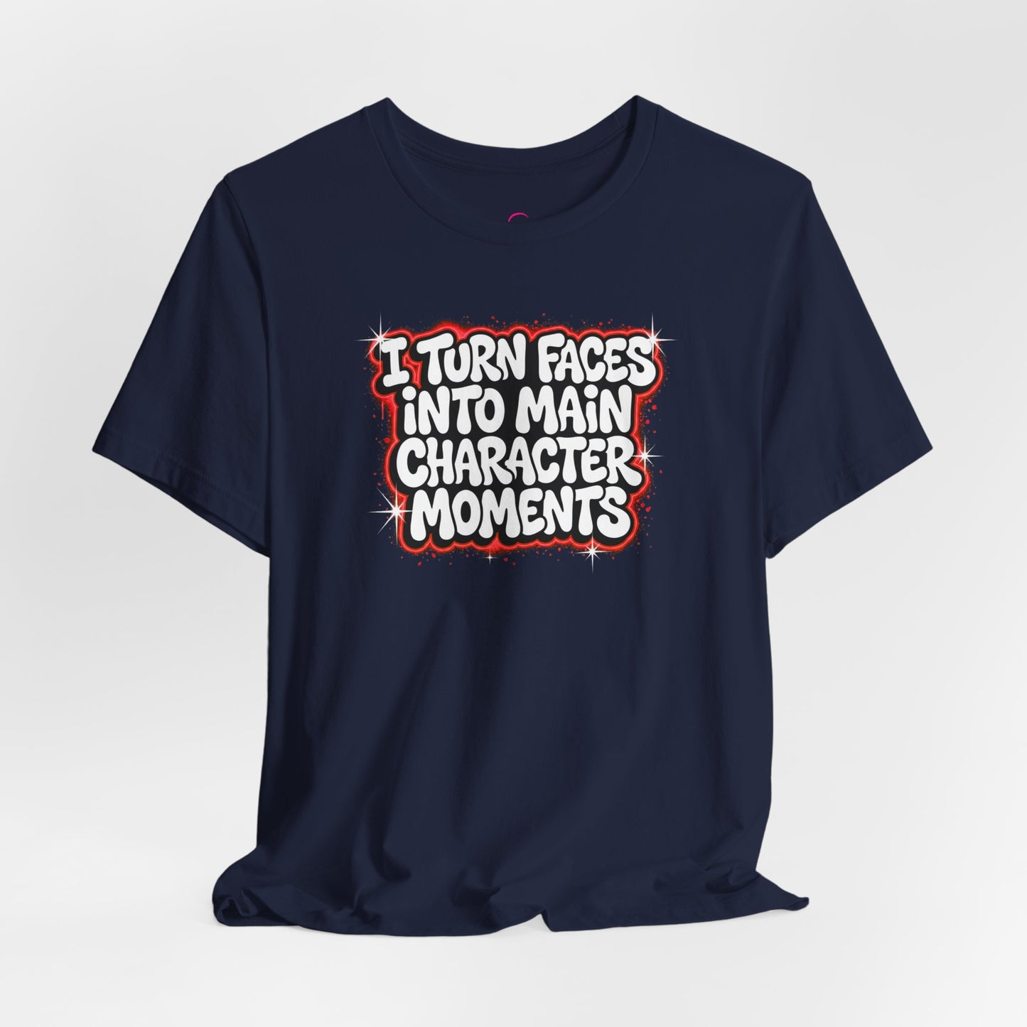 I turn faces into main character moments T-shirt