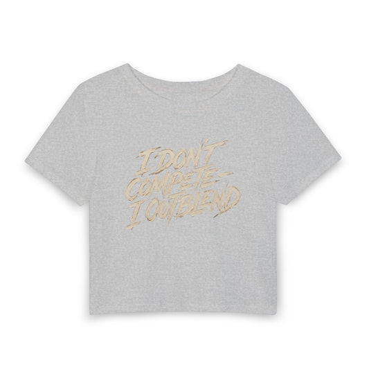 I don't compete I out blend Crop Tee