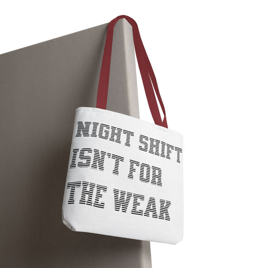 Night shift isn't for the weak Tote Bag