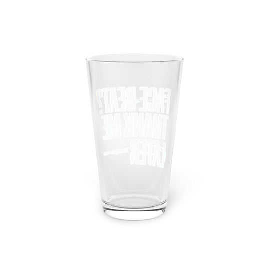 Face beat? Thank me later Beer Glass