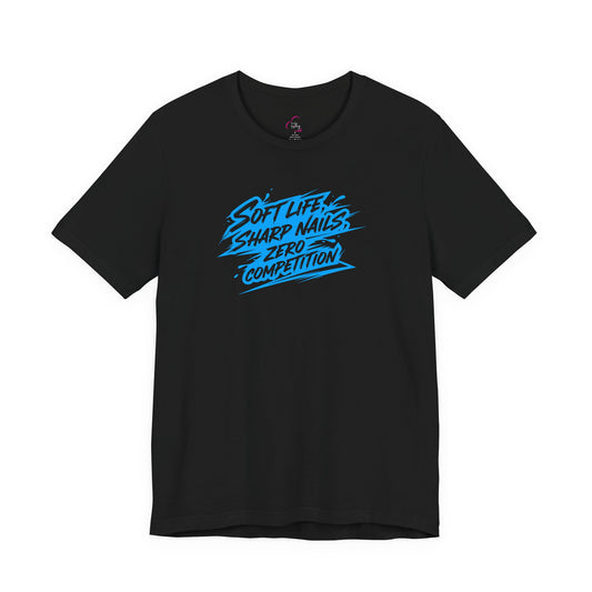Soft life sharp nails zero competition T-shirt