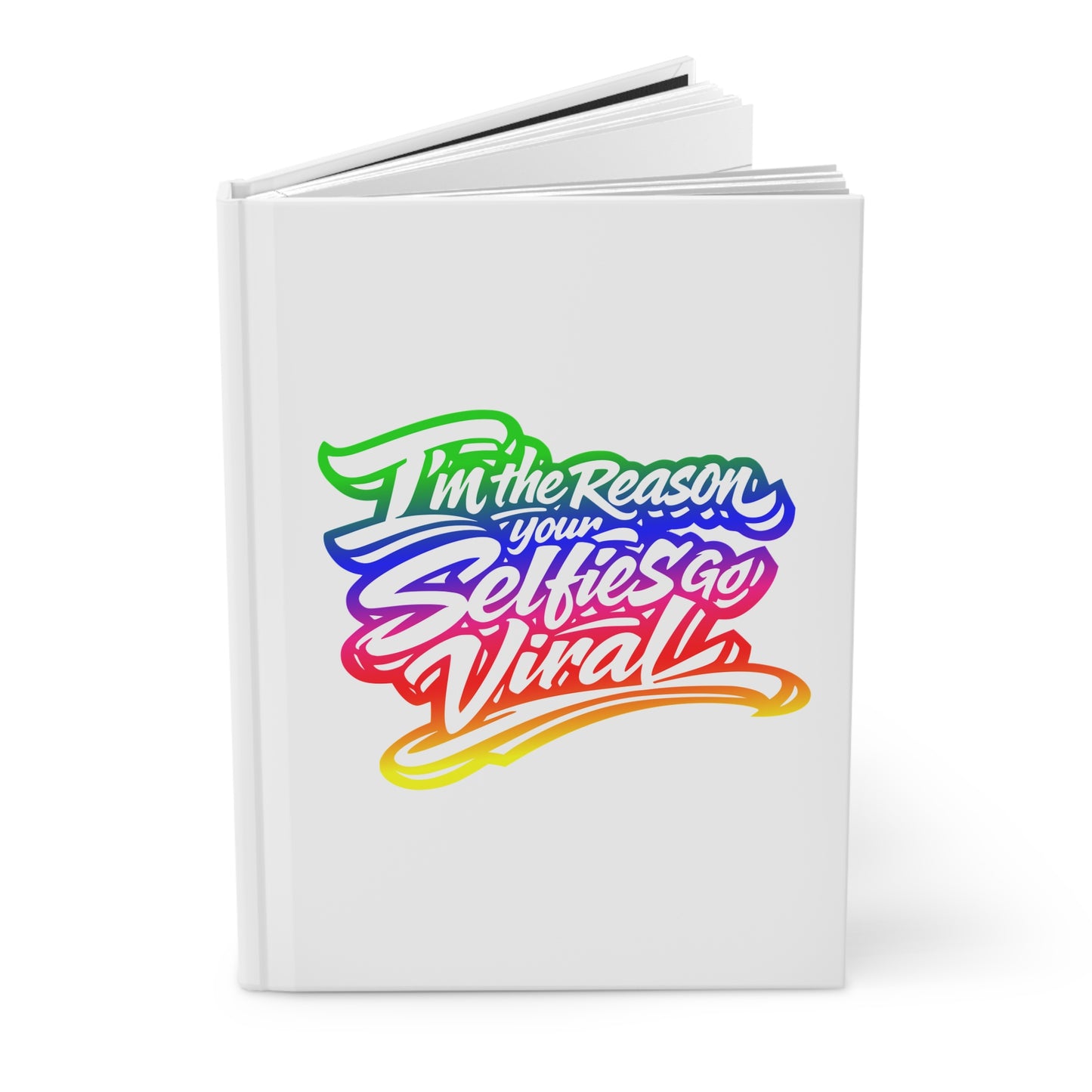 I'm the reason your selfies go viral Hardcover Journal