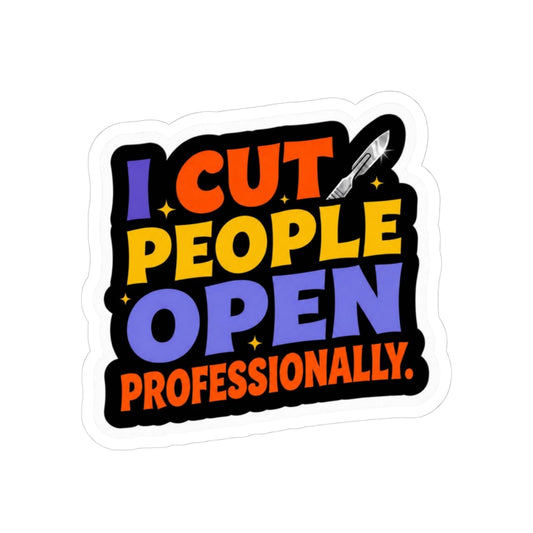 I cut people open professionally Sticker