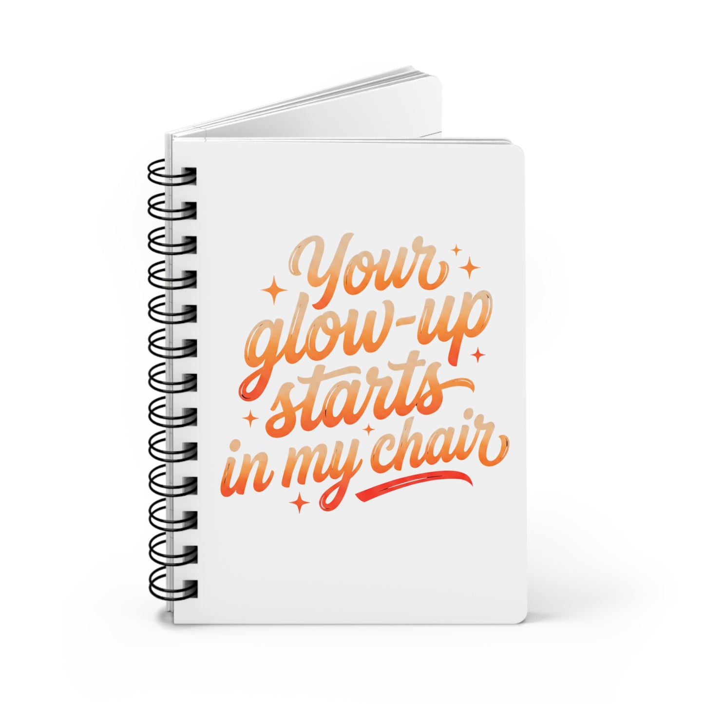 Your glow up starts in my chair Journal
