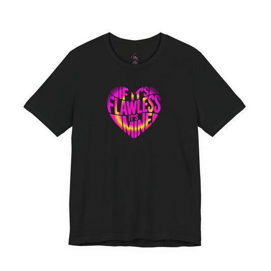If it's flawless it's mine T-shirt