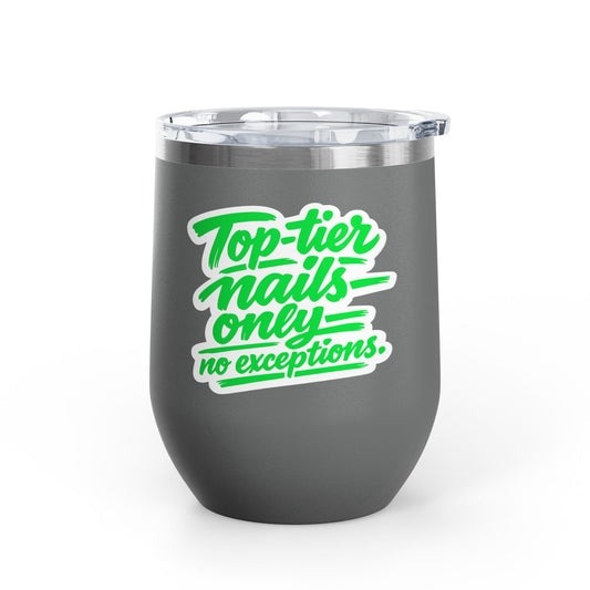 Top-tier nails only no exceptions Tumbler