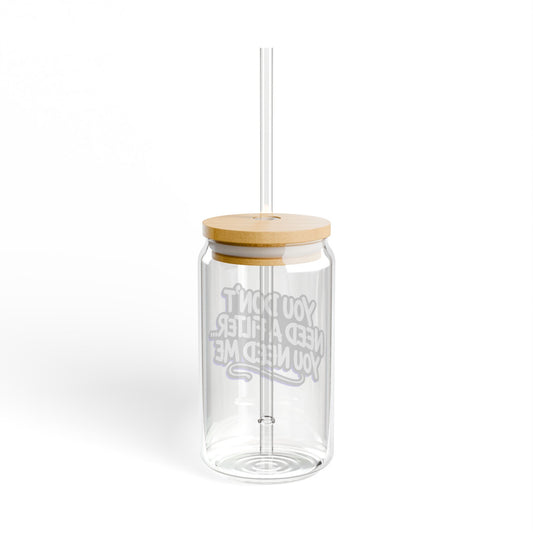 You don't need a filter you need me Sipper Glass