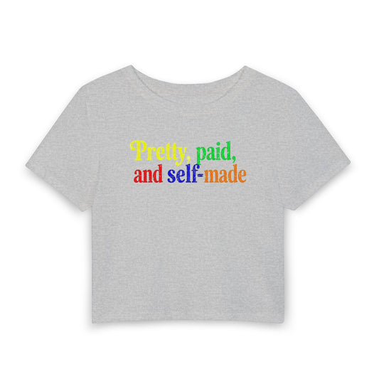 Pretty, paid, and self-made Crop Tee