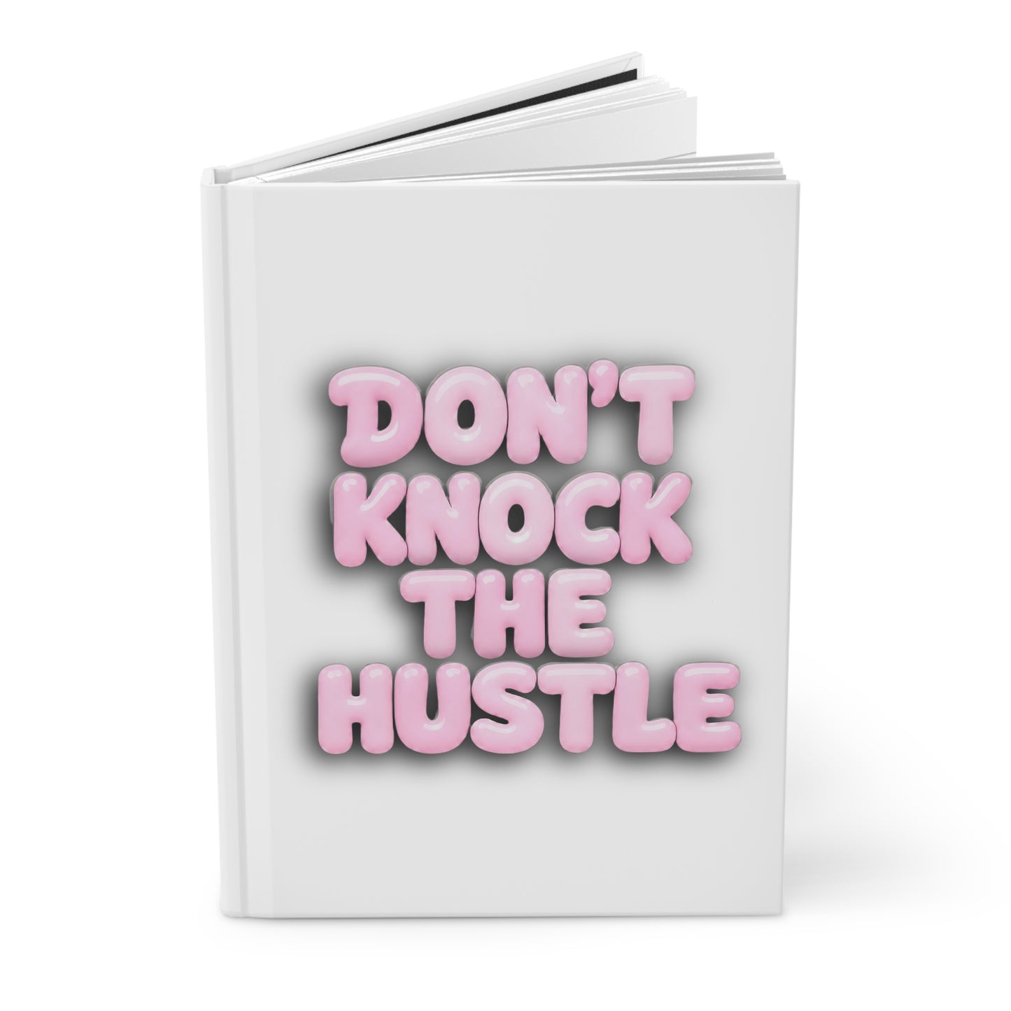 Don't knock the hustle Hardcover Journal