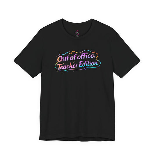 Out of office teacher edition T-shirt