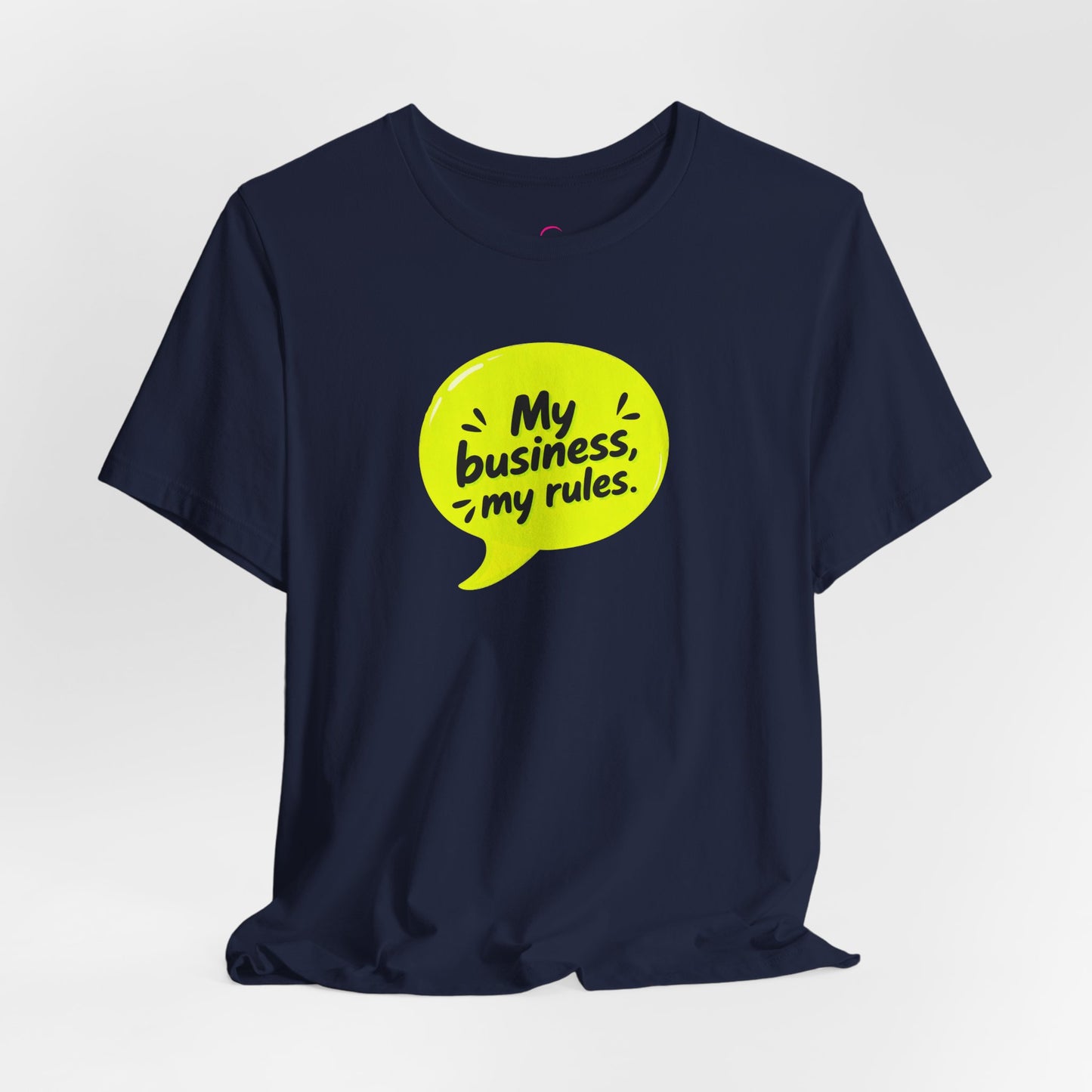 My business, my rules. T-shirt