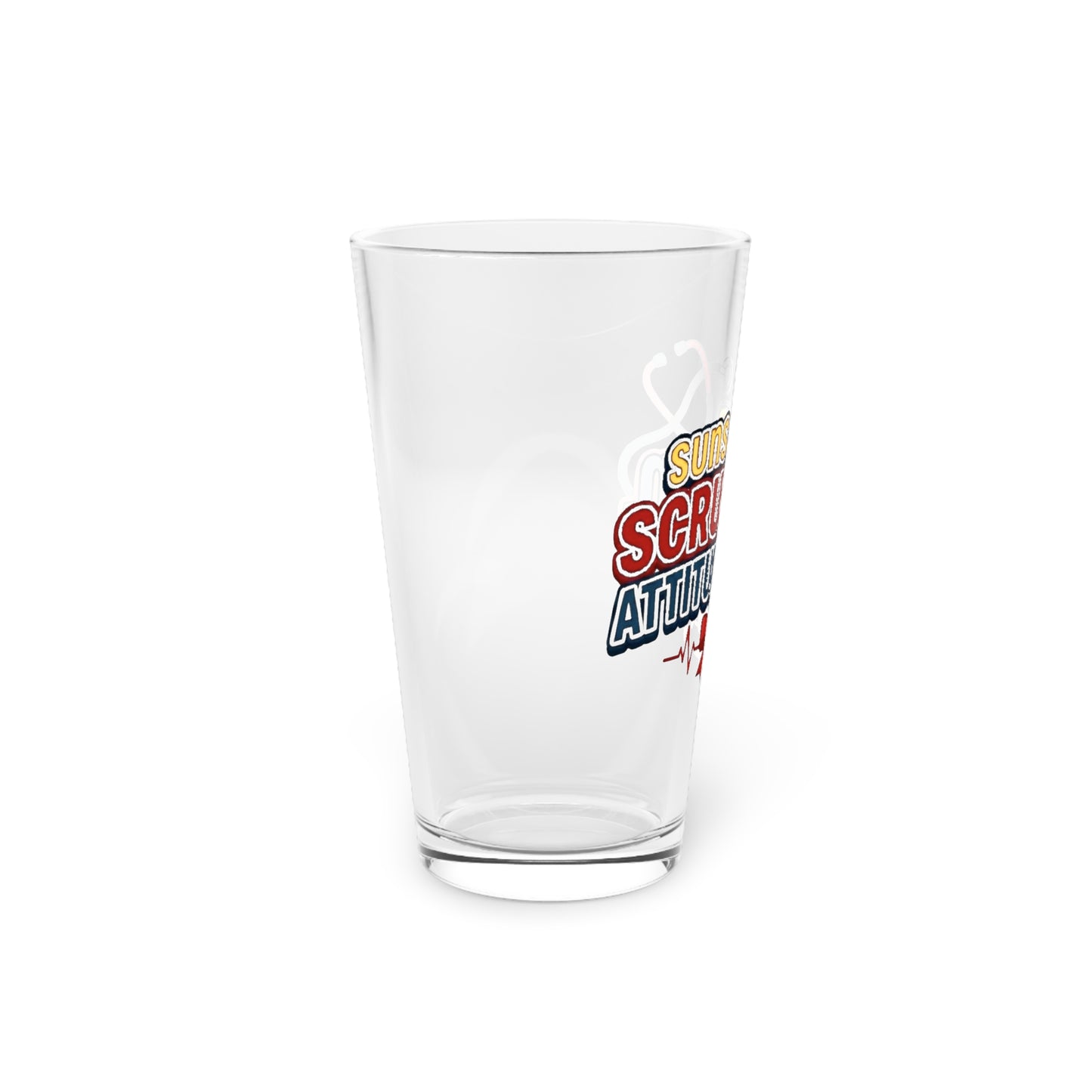 Suns up, scrubs on, attitude ready Beer Glass