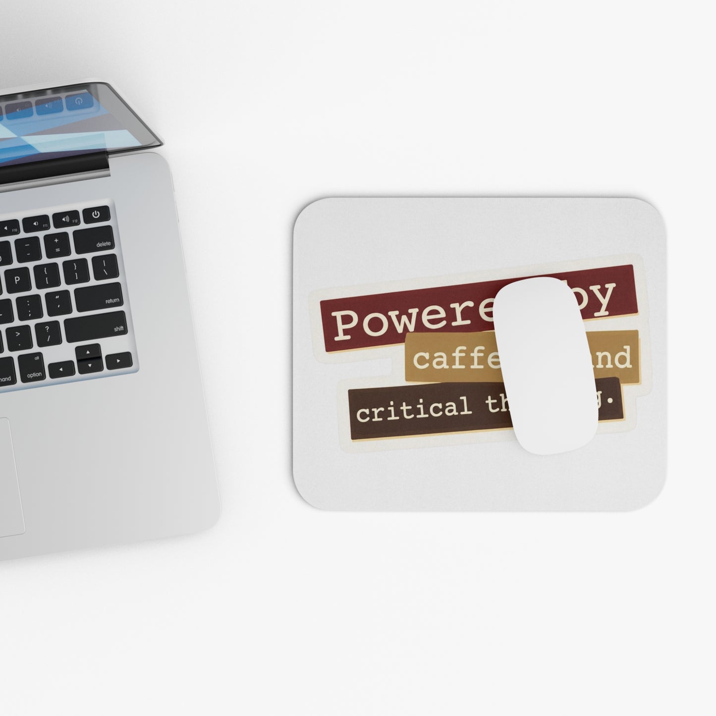 Powered by caffeine and critical thinking Mouse Pad