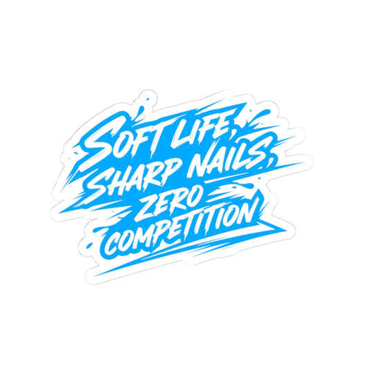Soft life sharp nails zero competition Sticker