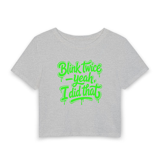 Blink twice, yeah I did that Crop Tee
