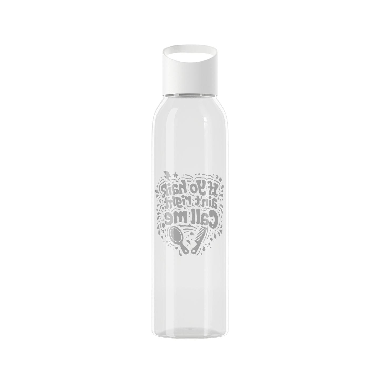 If yo hair ain't right call me Water Bottle