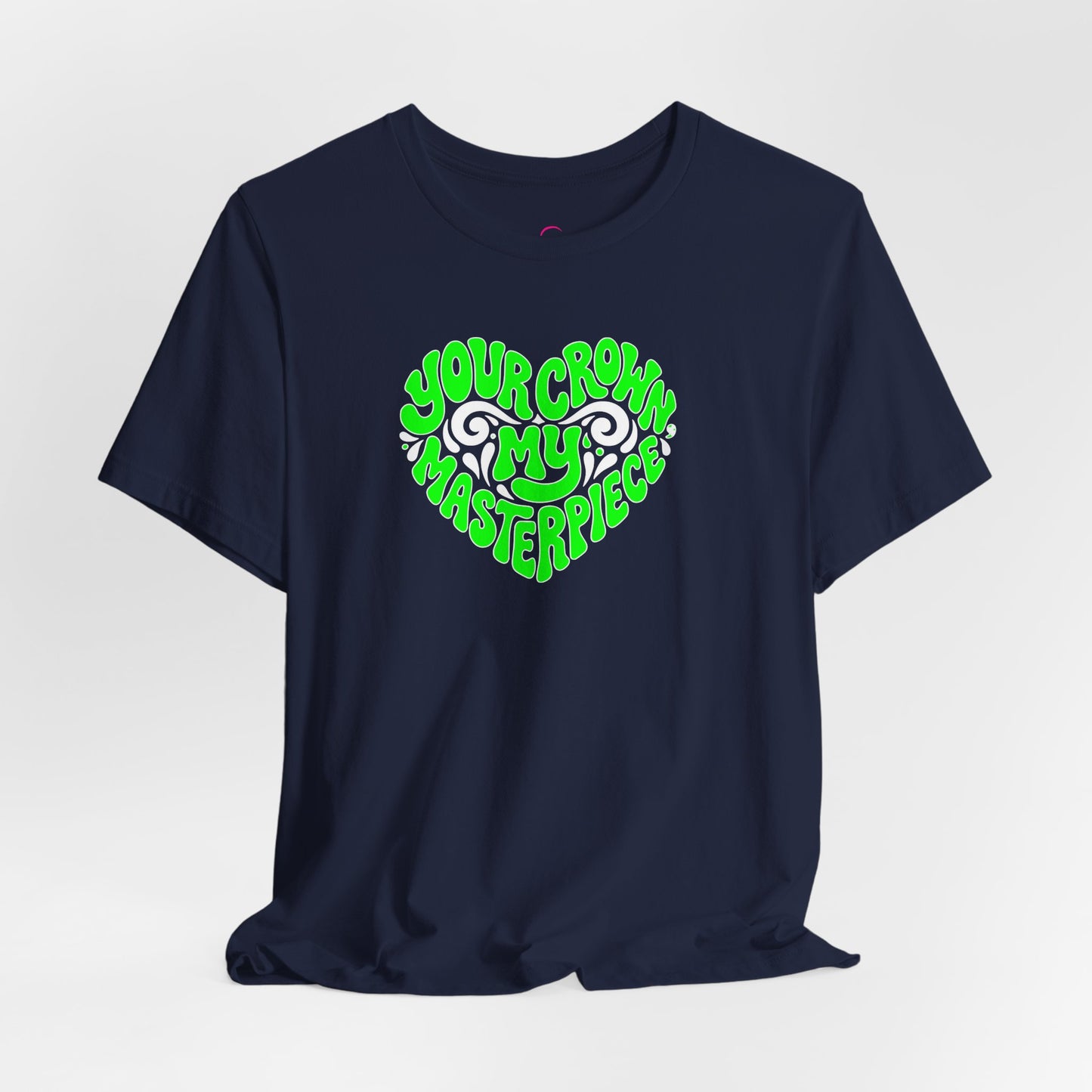 Your crown my masterpiece T-shirt