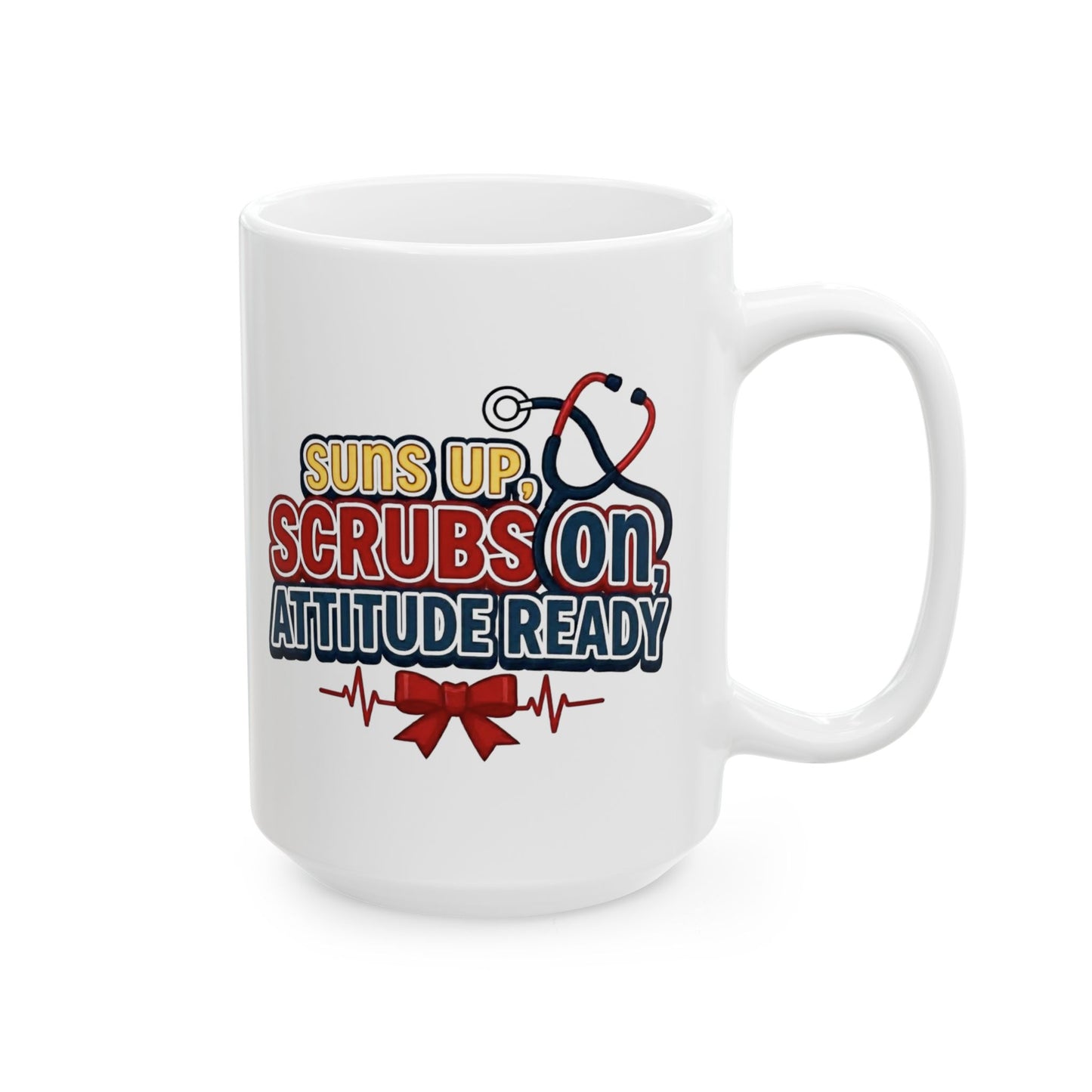Suns up, scrubs on, attitude ready Mug