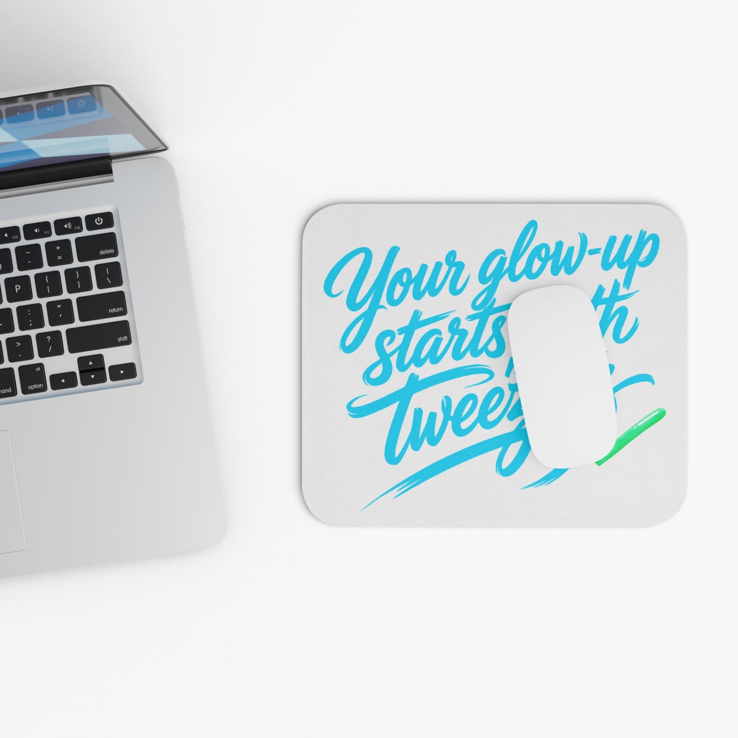 Your glow up starts with my tweezers Mouse Pad