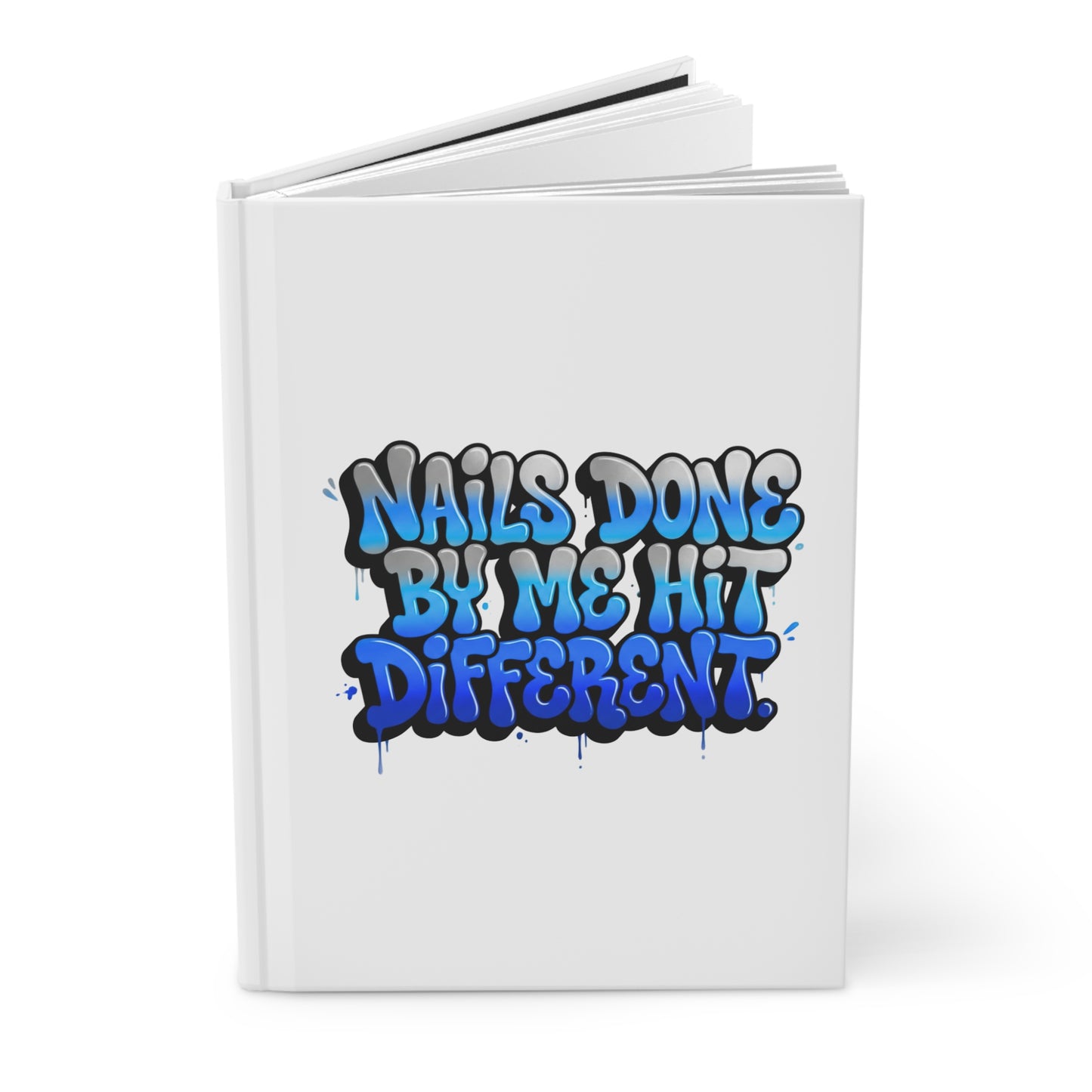 Nails done by me hit different Hardcover Journal