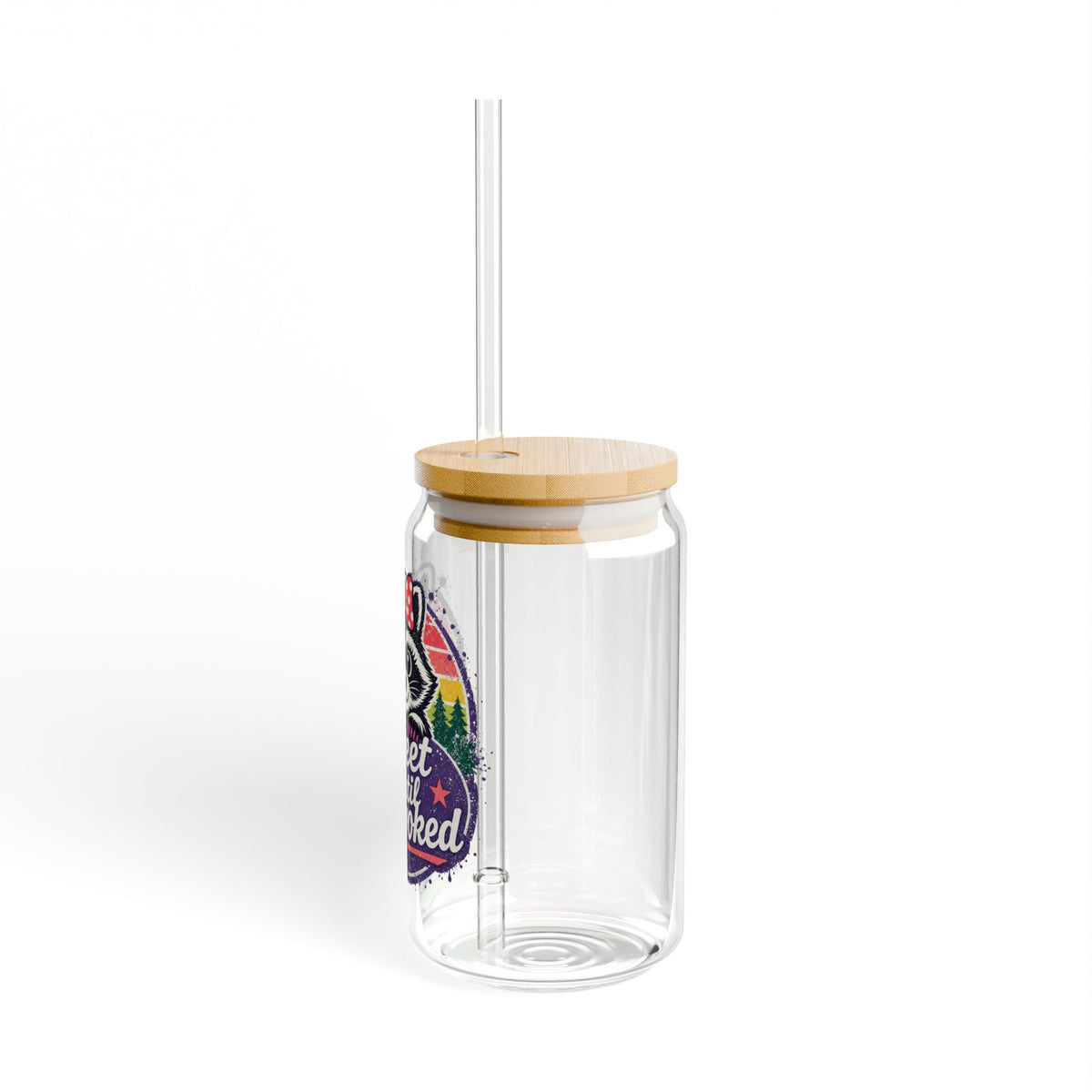 Sweet until provoked Sipper Glass