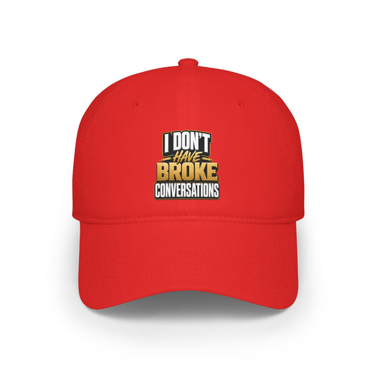 I don't have broke conversations Baseball Cap
