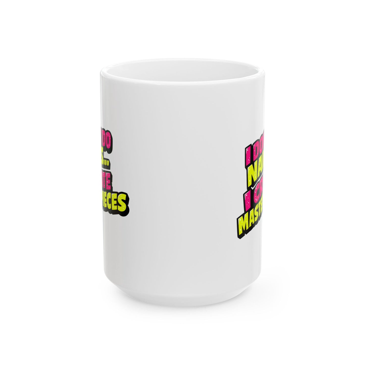 I don't do nails I create masterpieces Mug