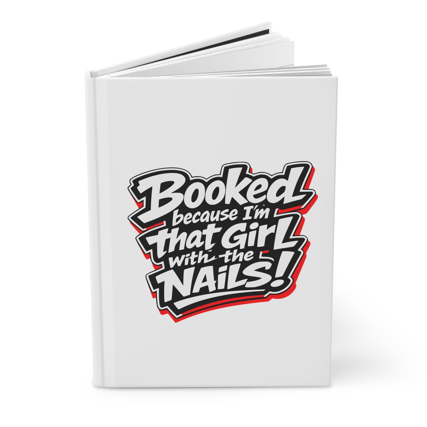 Booked because I'm that girl with the nails Hardcover Journal