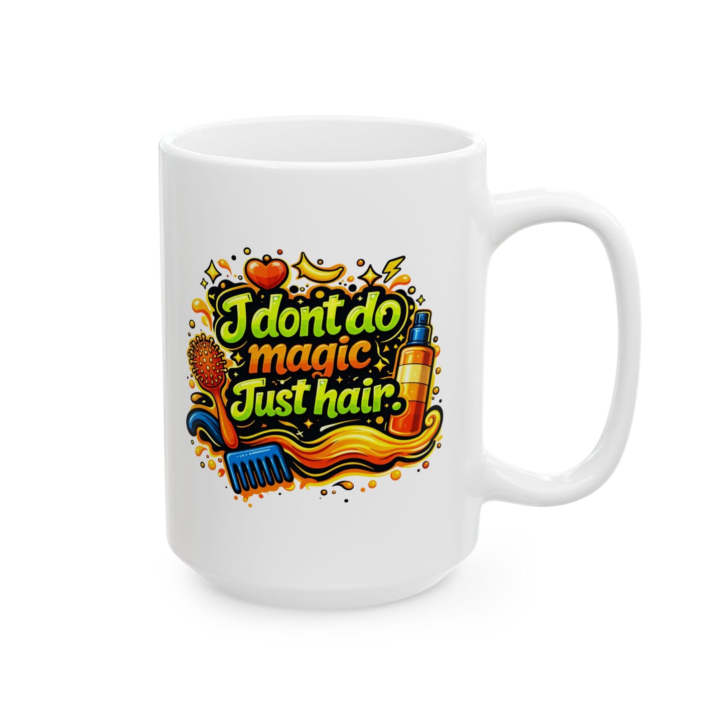I don't do magic. Just hair Mug