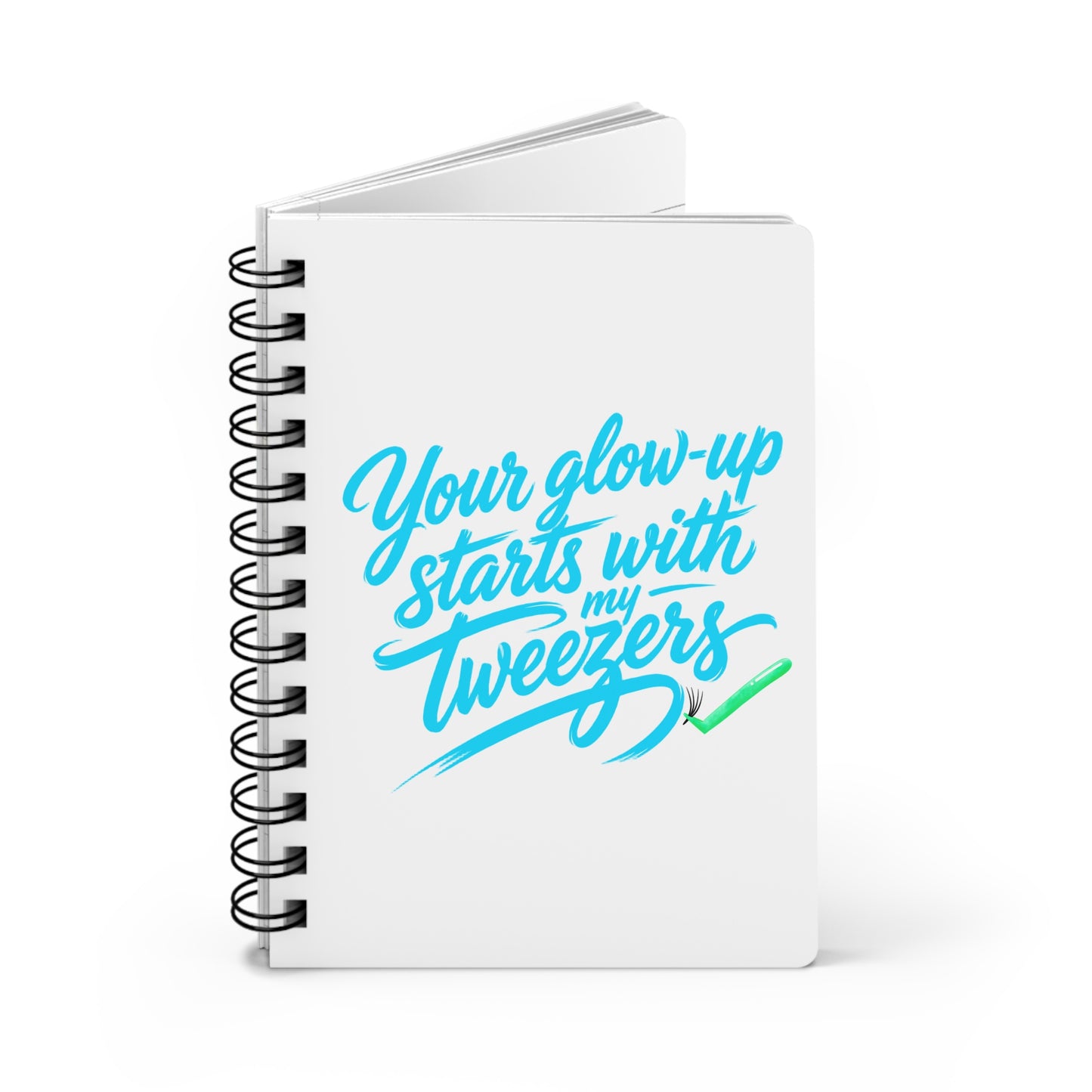Your glow up starts with my tweezers Journal