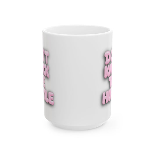 Don't knock the hustle Mug