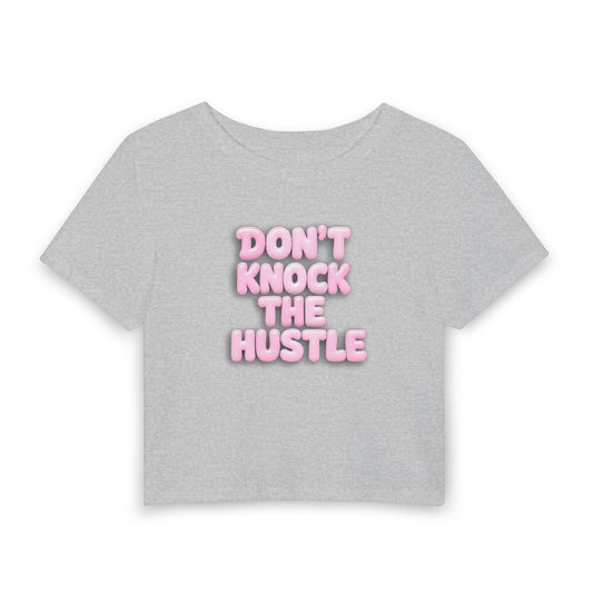 Don't knock the hustle Crop Tee