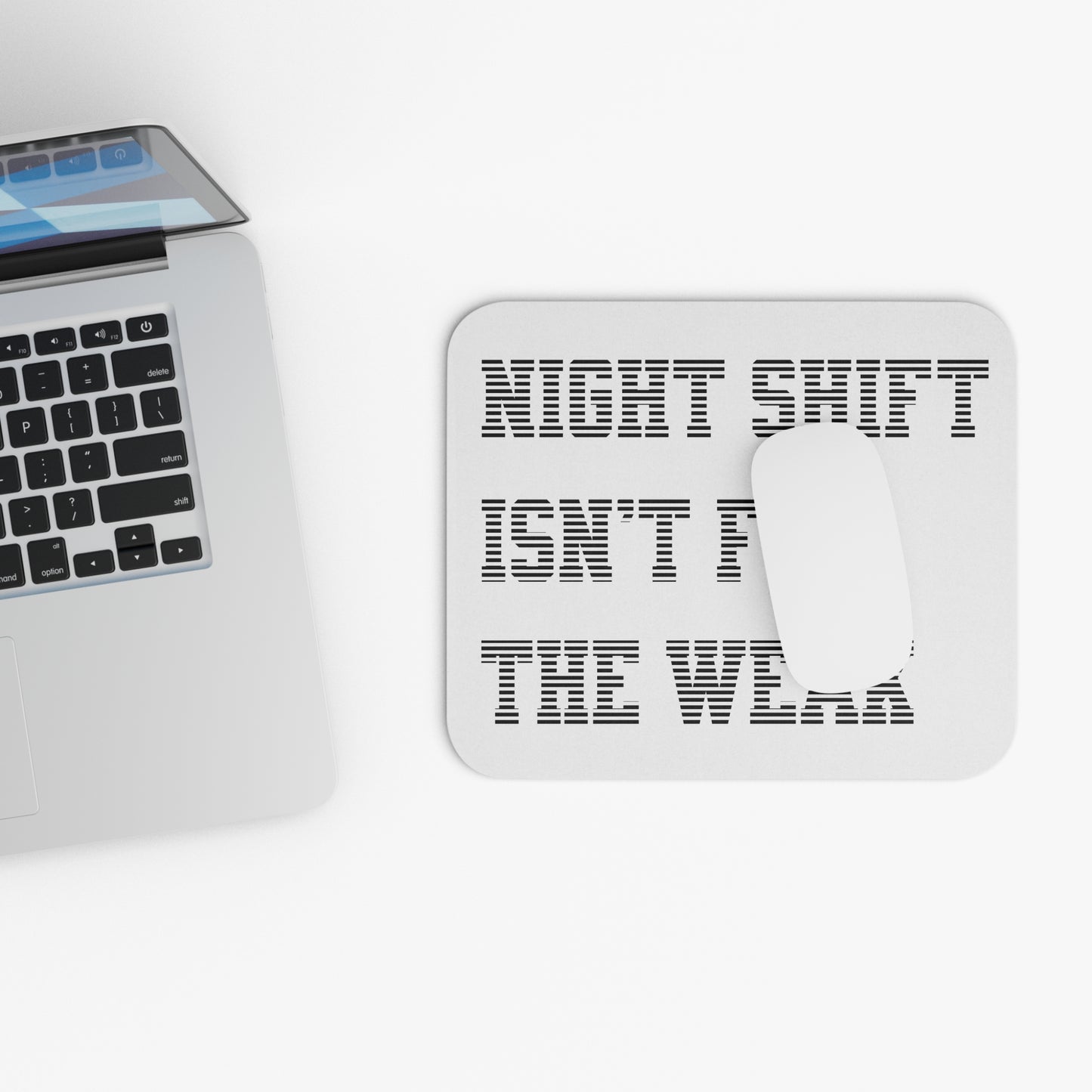 Night shift isn't for the weak Mouse Pad