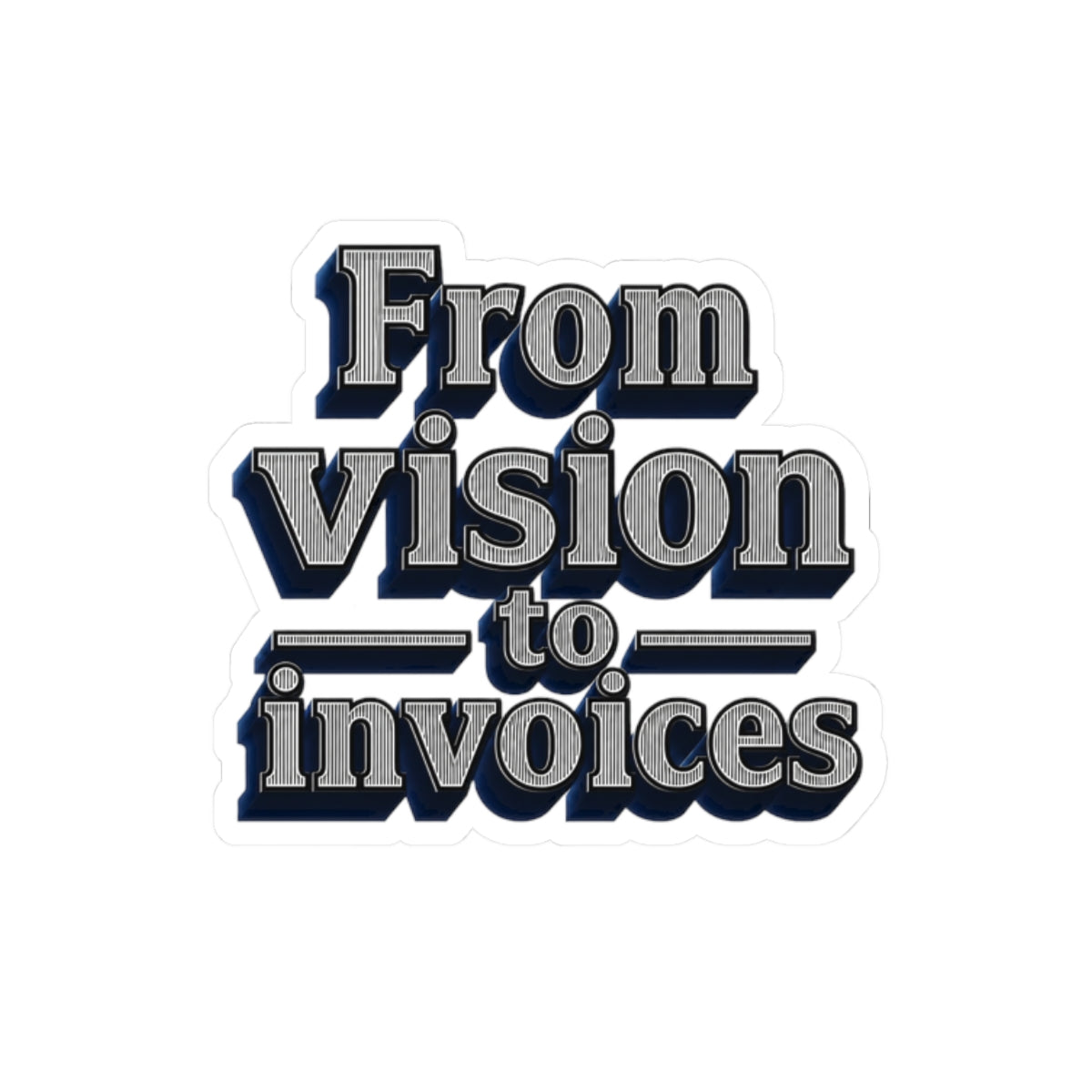 From vision to invoices Sticker