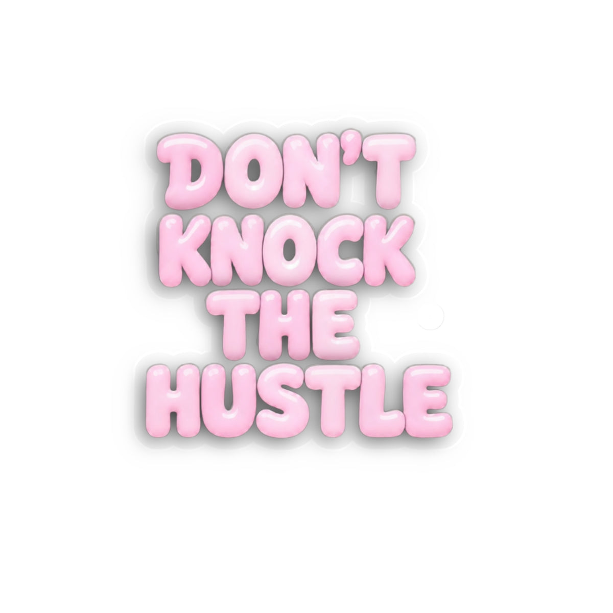 Don't knock the hustle Sticker