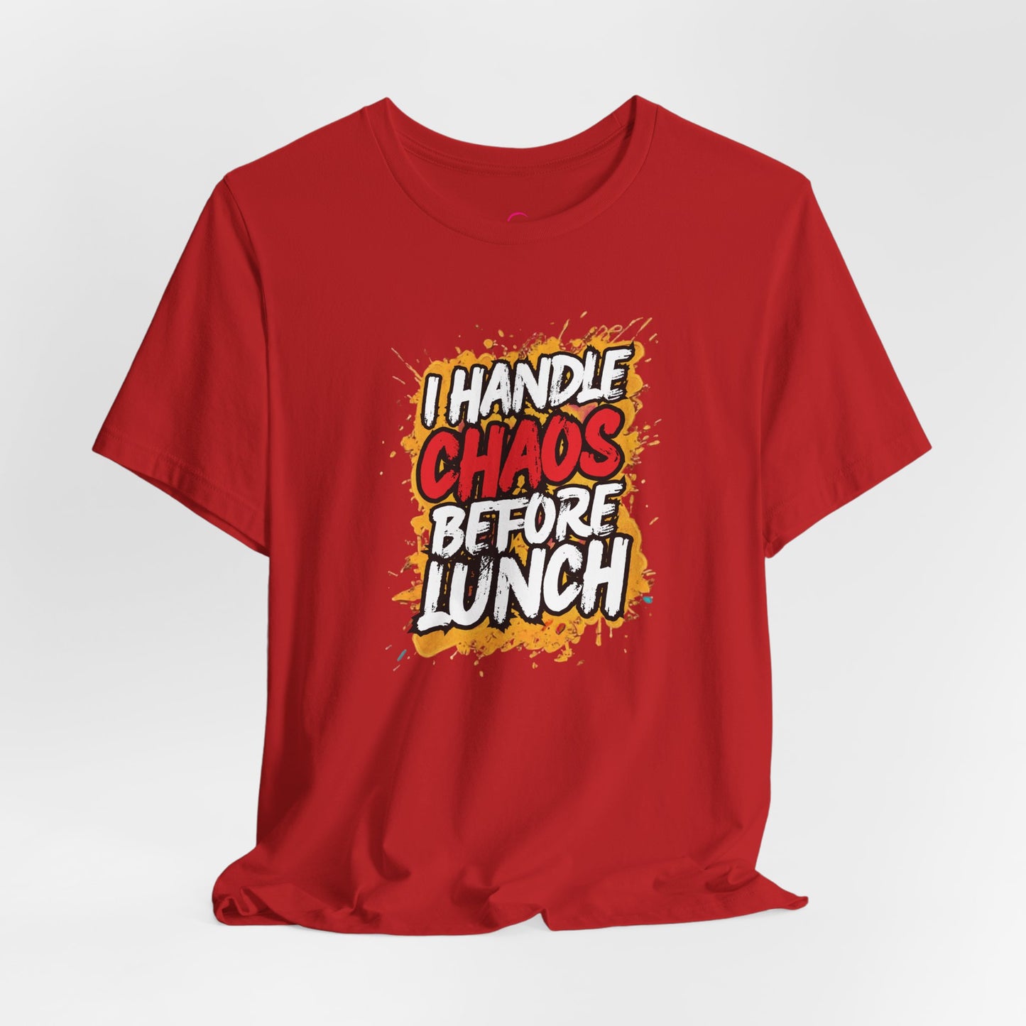 I handle chaos before lunch T-shirt