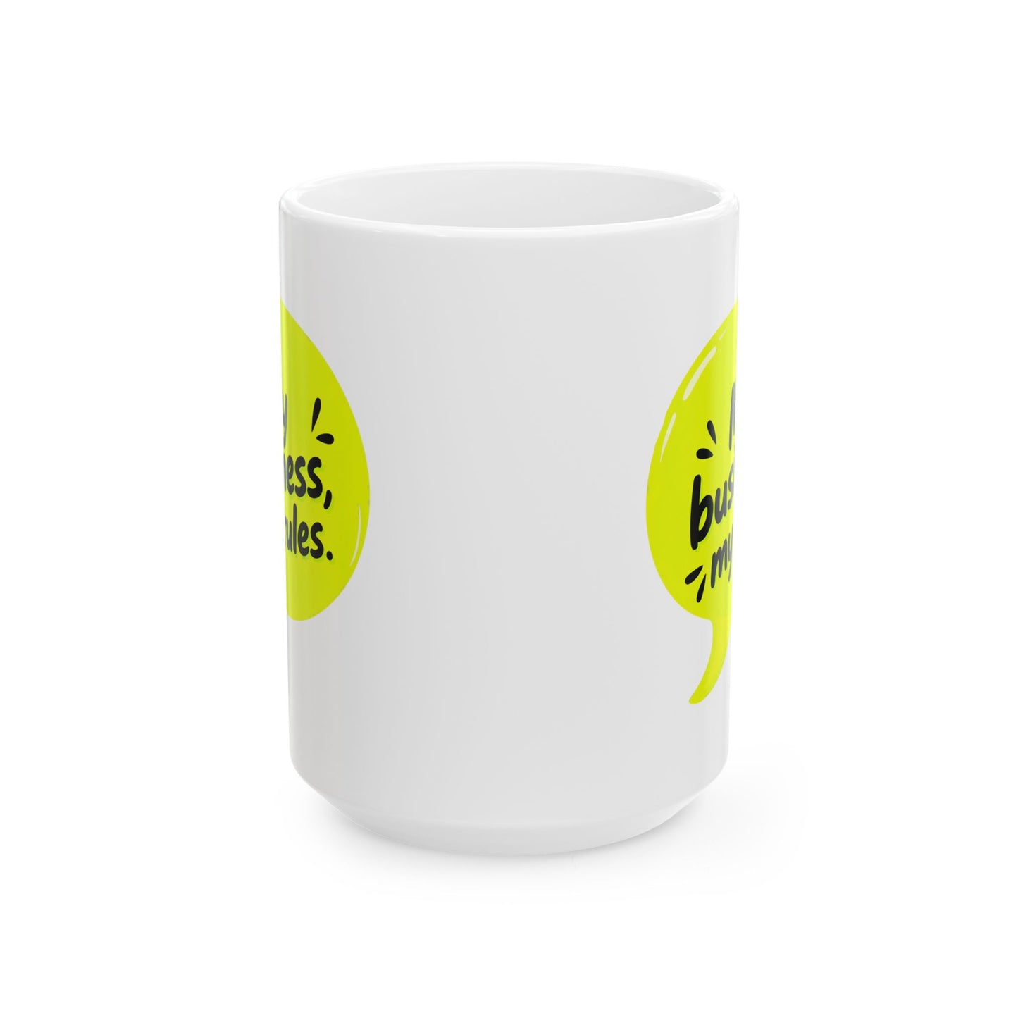 My business, my rules. Mug